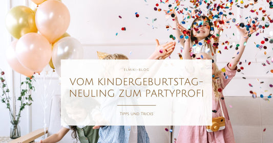 So wirst du vom Kindergeburtstag-Neuling zum Partyprofi: Tipps und Tricks