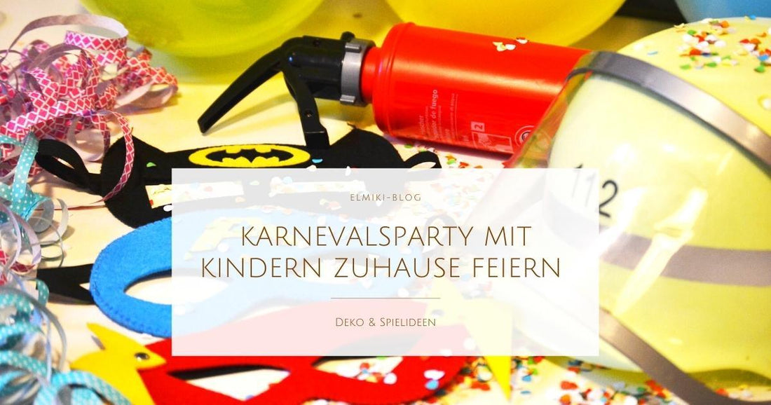 Karnevalsparty mit Kindern zuhause feiern - Deko & Spielideen