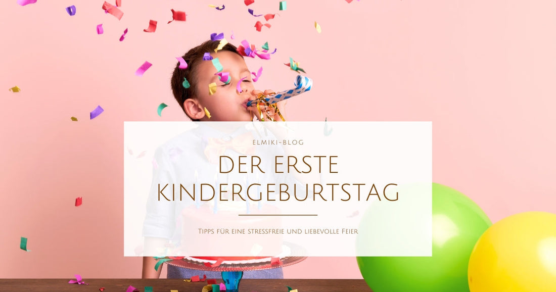 Der erste Kindergeburtstag – Tipps für eine stressfreie und liebevolle Feier