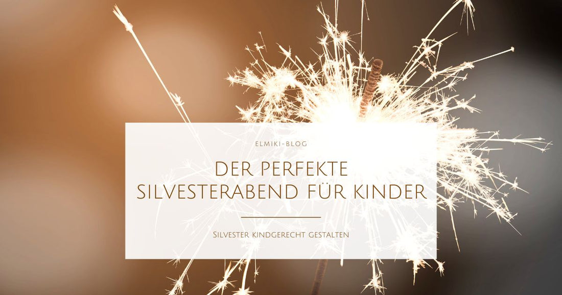 Der perfekte Silvesterabend für Kinder